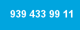 939 433 99 11